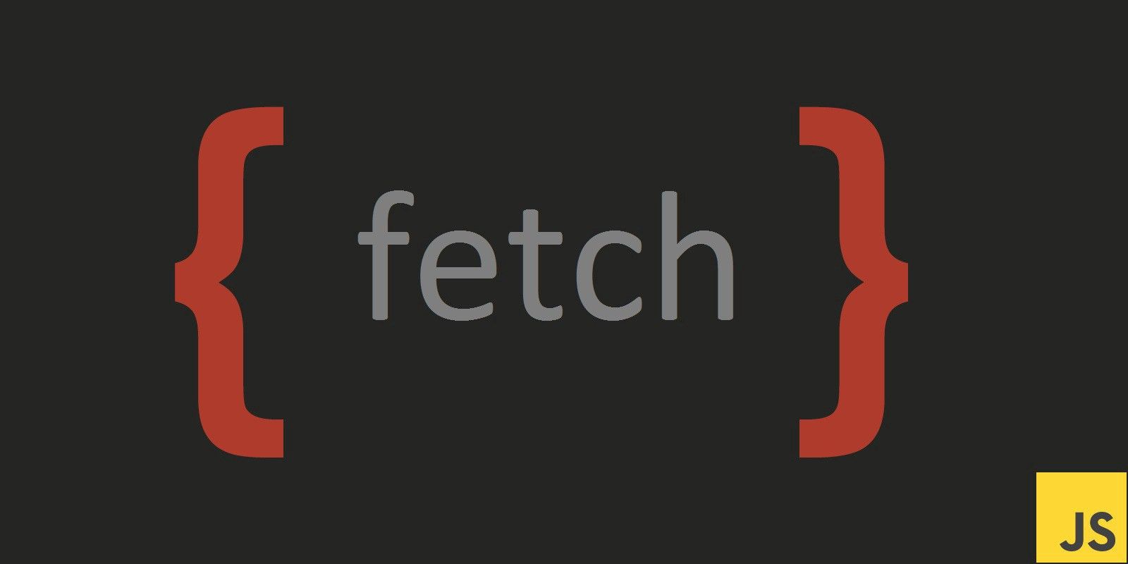 JavaScript – Fetch API